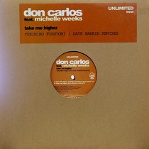 DON CARLOS  ft. MICHELLE WEEKS : TAKE ME HIGHER