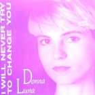 DONNA LUNA : I WILL NEVER TRY TO CHANGE YOU