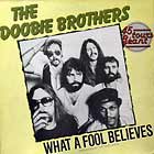 DOOBIE BROTHERS : WHAT A FOOL BELIEVES  / LONG TRAIN RUNNIN'