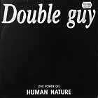DOUBLE GUY : POWER OF HUMAN NATURE