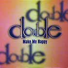 DOUBLE : MAKE ME HAPPY