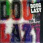 DOUG LAZY : LOVE THE ONE YOU'RE WITH