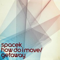 SPACEK : GETAWAY  / HOW DO I MOVE