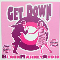 BLACK MARKET AUDIO : GET DOWN