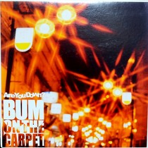 BUM ON THE CARPET : ARE YOU DOWN?