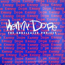 KENNY DOPE : THE UNRELEASED PROJUCT