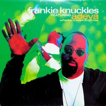 FRANKIE KNUCKLES  ft. ADEVA : WHADDA U WANT (FROM ME)