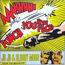 JUJU  & BLOODY MOON : AAAHHHHH PUNCH YOU IN THE FACE!