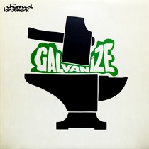 CHEMICAL BROTHERS : GALVANIZE