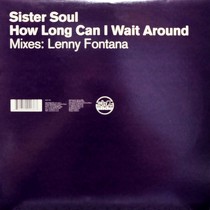 SISTER SOUL : HOW LONG CAN I WAIT AROUND