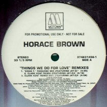 HORACE BROWN : THINGS WE DO FOR LOVE  (REMIXES)