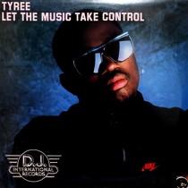 TYREE : LET THE MUSIC TAKE CONTROL