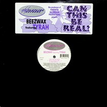 BEEZWAX  ft. TYRAH : CAN THIS BE REAL?