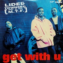LIDELL TOWNSELL & M.T.F. : GET WITH U