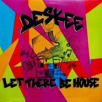 DESKEE : LET THERE BE HOUSE