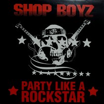 SHOP BOYZ : PARTY LIKE A ROCKSTAR