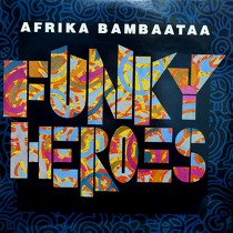 AFRIKA BAMBAATAA : FUNKY HEROES