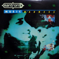 MANTRONIX : MUSIC MADNESS