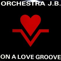 ORCHESTRA J.B. : ON A LOVE GROOVE