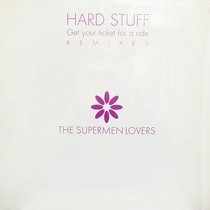 SUPERMEN LOVERS : HARD STUFF (GET YOUR TICKET FOR A RIDE)  (REMIXES)