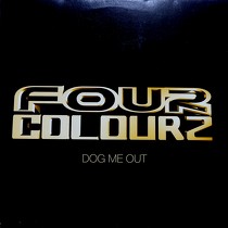 FOUR COLOURZ : DOG ME OUT