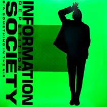 INFORMATION SOCIETY : REPETITION  / SOMETHING IN THE AIR