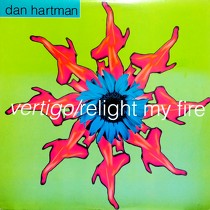 DAN HARTMAN : VERTIGO/RELIGHT MY FIRE