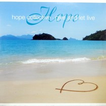 HOPE COLLECTIVE : GIVE AND LET LIVE