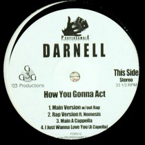 DARNELL : HOW YOU GONNA ACT