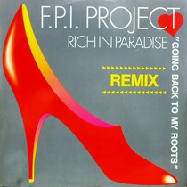 F.P.I. PROJECT : RICH IN PARADISE  (REMIX) / GOING BACK TO MY ROOTS (REMIX VERSION)