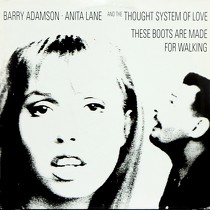 BARRY ADAMSON  , ANITA LANE AND THE THOUGHT SYSTEM OF LOVE : THESE BOOTS ARE MADE FOR WALKING