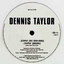 DENNIS TAYLOR : STEPPIN'  (FULL CREW REMIX)