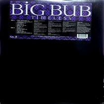 BIG BUB : TIMELESS