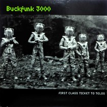 BUCKFUNK 3000 : FIRST CLASS TICKET TO TELOS