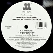 RONNIE HENSON : WHAT ARE WE GONNA DO  (REMIXES)