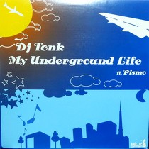 DJ TONK  ft. PISMO : MY UNDERGROUND LIFE