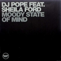 DJ POPE  ft. SHEILA FORD : MOODY STATE OF MIND