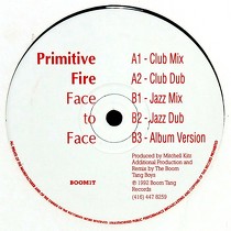 PRIMITIVE FIRE : FACE TO FACE