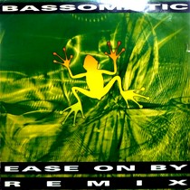 BASSOMATIC : EASE ON BY  (REMIX) / SOUL SURRENDER
