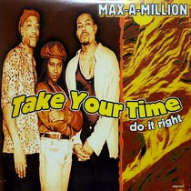 MAX-A-MILLION : TAKE YOUR TIME  (DO IT RIGHT)