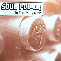 SOUL POWER : TO THE PARTY NOW