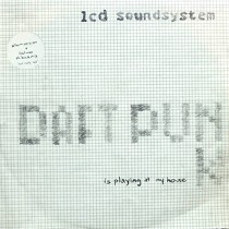 LCD SOUNDSYSTEM : DAFT PUNK IS PLAYING AT MY HOUSE