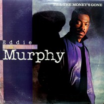 EDDIE MURPHY : TILL THE MONEY'S GONE