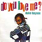 DUKE BAYSEE : DO YOU LOVE ME?