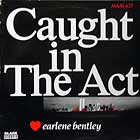 EARLENE BENTLEY : CAUGHT IN THE ACT
