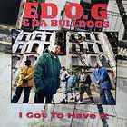 ED O.G  & DA BULLDOGS : I GOT TO HAVE IT