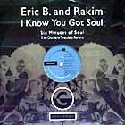 ERIC B. & RAKIM : I KNOW YOU GOT SOUL  (THE DEREK ON ERIC REMIX)