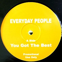 EVERYDAY PEOPLE : YOU GOT THE BEST