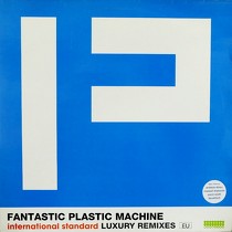 FANTASTIC PLASTIC MACHINE : INTERNATIONAL STANDARD  (LUXURY REMIXES)