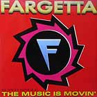 FARGETTA : THE MUSIC IS MOVIN'
